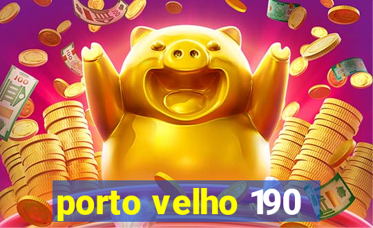 porto velho 190